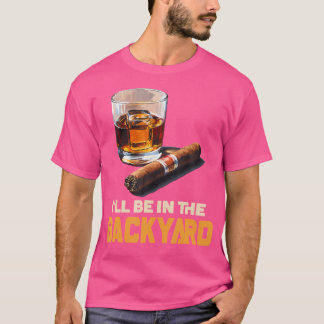 Jag Kommer Vara I Trädgården Cigarrett Och Bourbon T Shirt