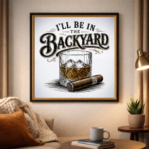 Jag Kommer Vara I Trädgården Rolig Bourbon Cigarr Poster