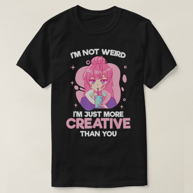 Jag Konstig mig inte bara mer Kreativ än du ger T Shirt (Design framsida)