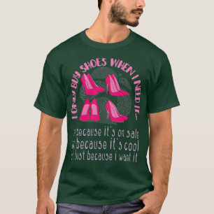 Jag köper bara skor när jag behöver den Mode Footw T Shirt