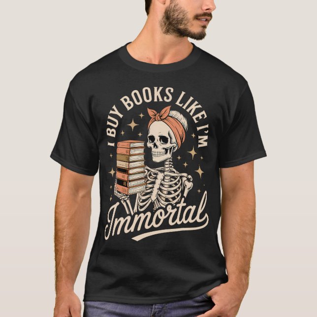 Jag köper böcker som om jag vore odödlig bokälskar t shirt (Framsida)