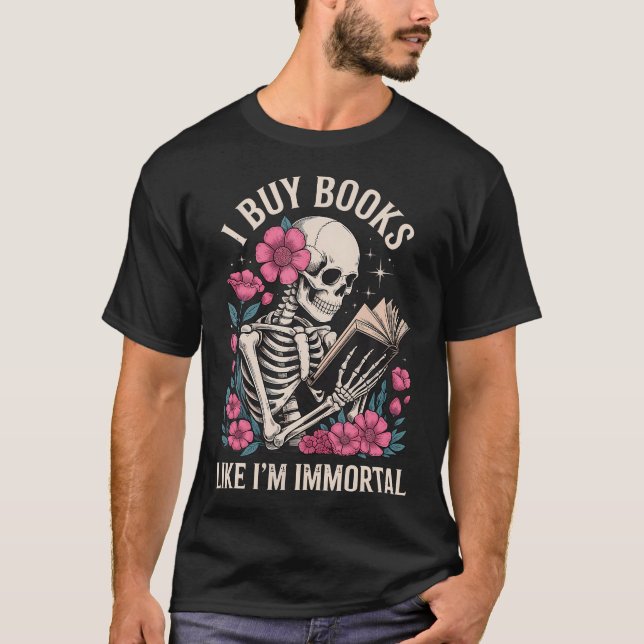 Jag Köper Böcker Som Om Jag Vore Odödlig T Shirt (Framsida)