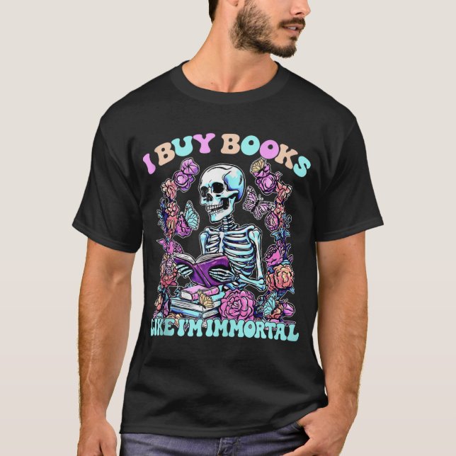 Jag köper Bokar som Im Immortal Skeleton Reader Ta T Shirt (Framsida)