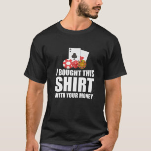 Jag köpte den här fantastiska kasino Gambling Poke T Shirt