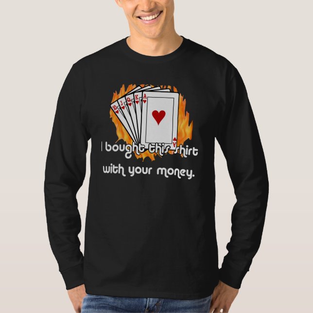 Jag köpte denna skjorta med din pengarT-tröja Tee Shirt (Framsida)
