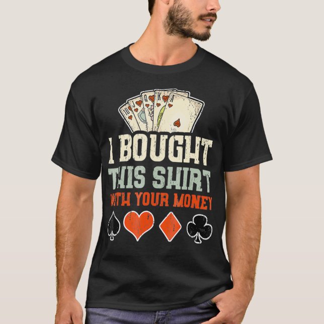 Jag köpte det här med din pengar-fantastiska poker t shirt (Framsida)