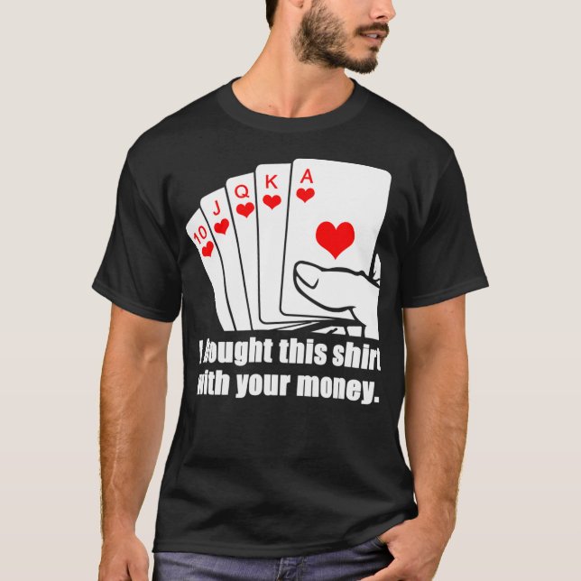 Jag köpte det här med dina pengar. t shirt (Framsida)