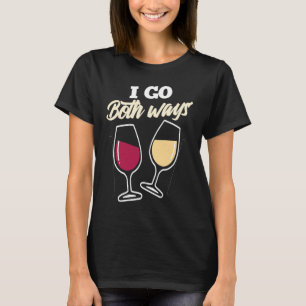 Jag kör båda sätten Röda vita Vin och dricker alko T Shirt