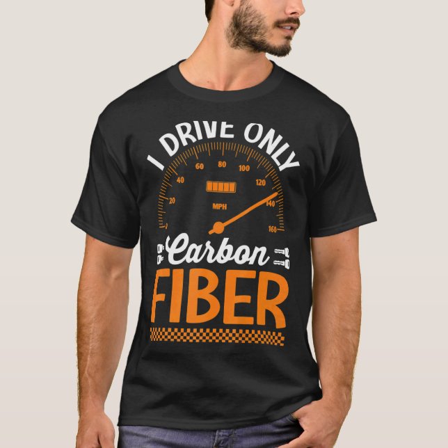 Jag kör bara Tävla med kolfiberbil T Shirt (Framsida)