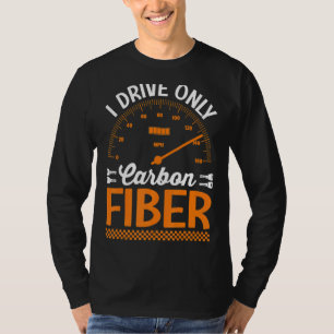 Jag kör bara Tävla med kolfiberbil T Shirt