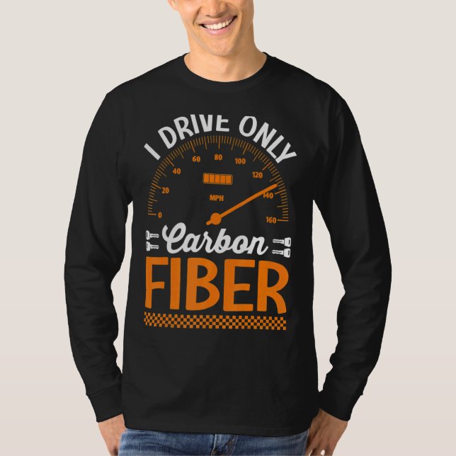Jag kör bara Tävla med kolfiberbil T Shirt (Framsida)