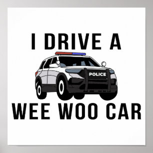 Jag kör en Wee Woo Car Funny polis Poster