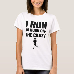 Jag kör för att bränna av det galet t shirt