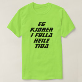 Jag kör full hela tiden i norsk grönt tee shirt