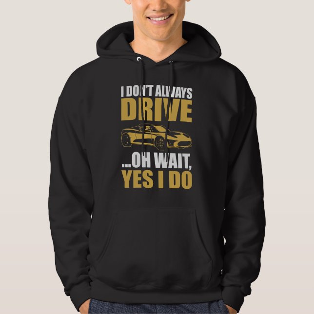 jag kör inte alltid, åh vänta, jo jag gör TESLA RO Hoodie (Framsida)