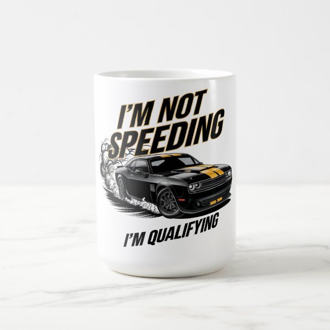 Jag kör inte fortare, jag kvalificerar mig för bra kaffemugg (Center)