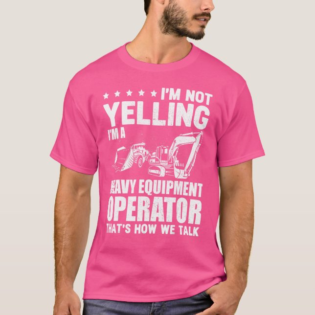 Jag kör inte grävmaskin för tung utrustning t shirt (Framsida)