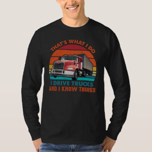 Jag kör lastbilar och jag vet saker t shirt