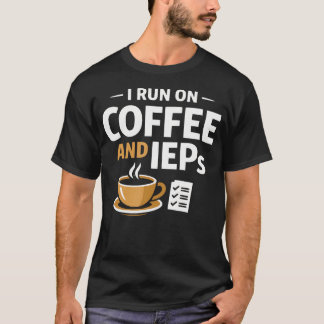 Jag Kör På Kaffe Och Ieps Sped Lärare T Shirt