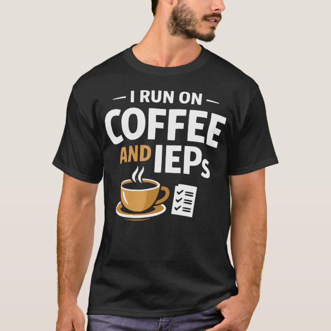 Jag Kör På Kaffe Och Ieps Sped Lärare T Shirt (Framsida)
