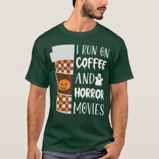 Jag Kör På Kaffe Och Skräckfilmer Halloween Kostym T Shirt