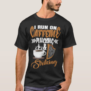 Jag kör på Koffein Knäppande och Slående Harpa T Shirt