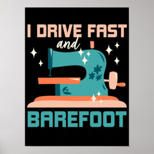 Jag kör snabbt och barfoot, gåssydd poster