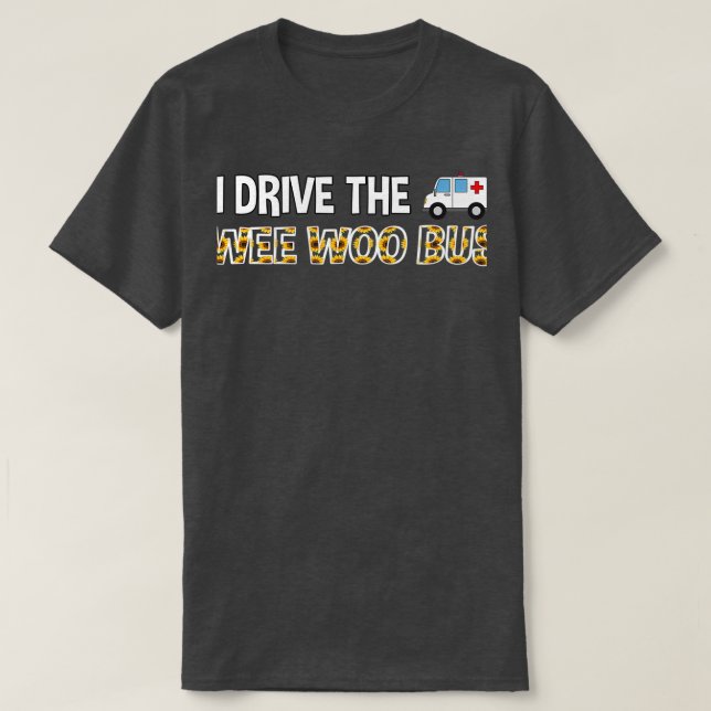 Jag kör Wee Woo Buss ambulancenurse-gåva 2 T Shirt (Design framsida)