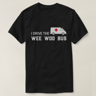 Jag kör Wee Woo Buss Sjukvårdare EMT-slynne T Shirt
