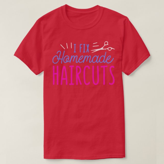 Jag korrigerar Homemade Haircut Funny Hair Stylist T Shirt (Design framsida)