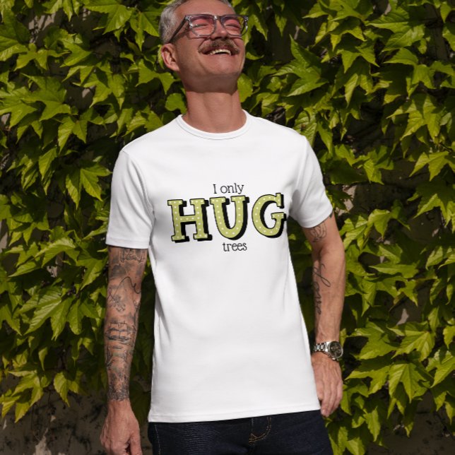 Jag kramar bara träd t shirt (Skapare uppladdad)