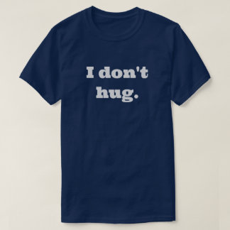 Jag kramar inte. T-Shirt