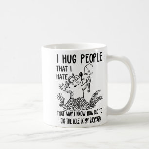 Jag kramar människor som jag hatar så att jag vet kaffemugg