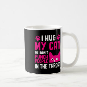 Jag kramar min katt så jag inte slår människor i h kaffemugg