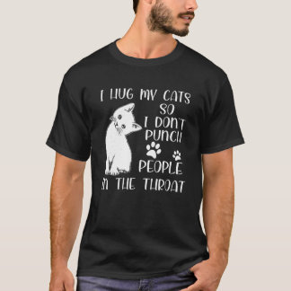 Jag kramar min katt så jag inte slår människor i h t shirt