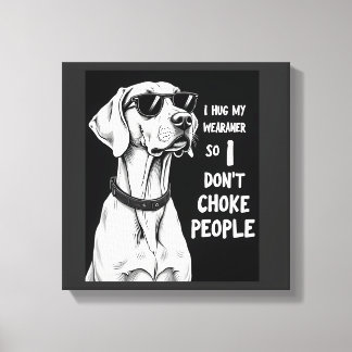 Jag kramar min Weimaraner så jag inte kväver folk Canvastryck