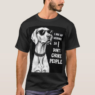 Jag kramar min Weimaraner så jag inte kväver folk  T Shirt