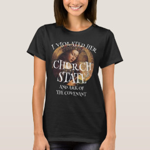 Jag kränkte hennes kyrka, staten Ark i konventione T Shirt