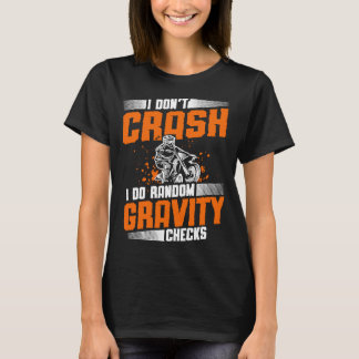 Jag kraschar inte. Jag gör slumpmässiga gravitatio T Shirt