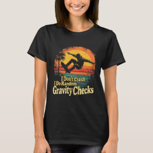 Jag kraschar inte Jag gör slumpmässiga gravitation T Shirt