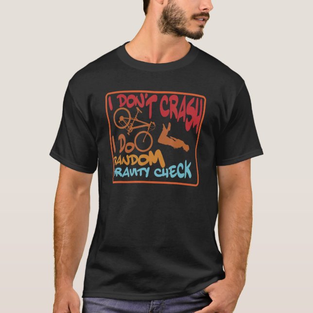 Jag kraschar inte Slumpmässig gravitkontroll Dirt  T Shirt (Framsida)