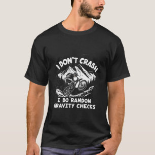 Jag kraschar inte slumpmässigt.. t shirt