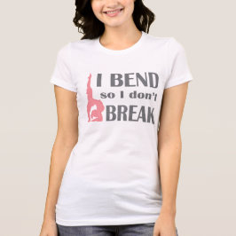 Jag krökningen så jag bryter inte t-shirt