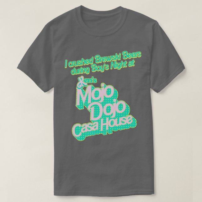Jag krossade Brewski Öl vid Mojo Dojo Casa Hous T Shirt (Design framsida)