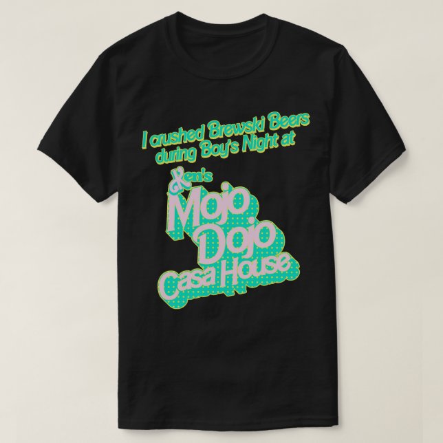 Jag krossade Brewski Öl vid Mojo Dojo Casa Hous T Shirt (Design framsida)