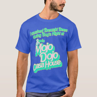 Jag krossade Brewski Öl vid Mojo Dojo Casa Hous T Shirt