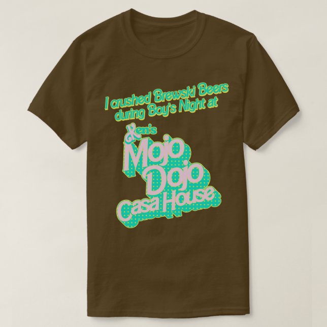 Jag krossade Brewski Öl vid Mojo Dojo Casa Hous T Shirt (Design framsida)