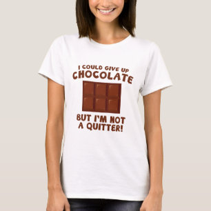 Jag kunde Ge upp choklad T Shirt