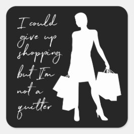 Jag kunde Ge upp och shoppa, men... Fyrkantig fäst Fyrkantigt Klistermärke