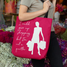 Jag kunde ge upp shopping men... tote